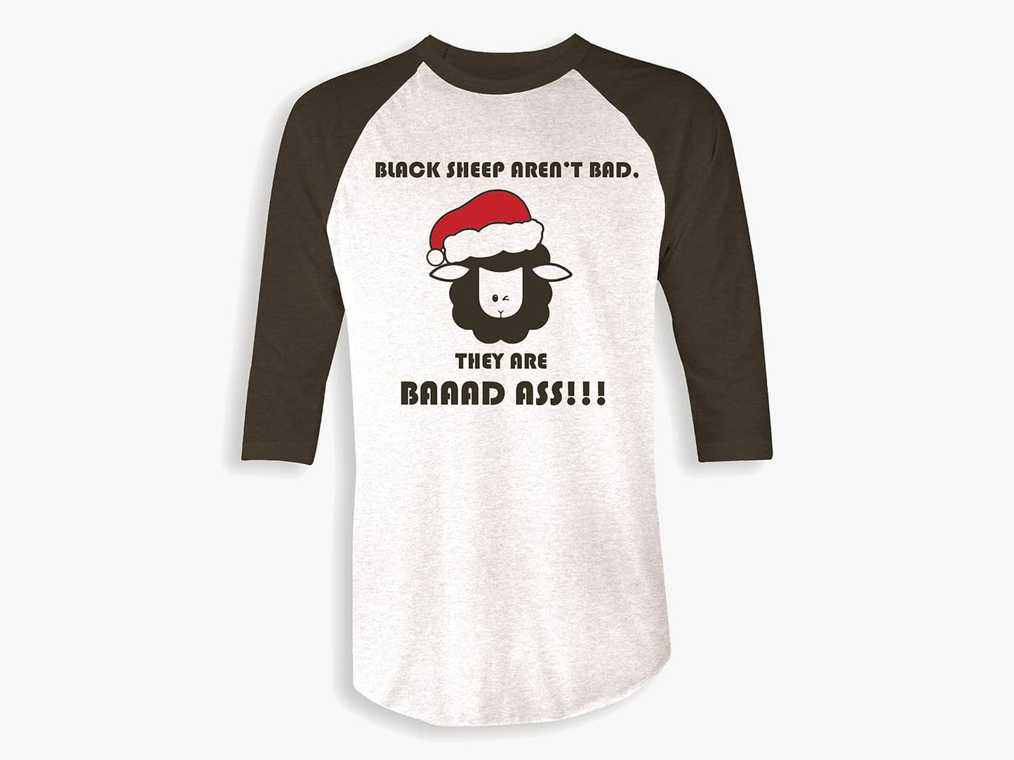 Black Sheep Fam Raglan shirt Black Sheep Aren't Bad, they are Baaad Ass!!!