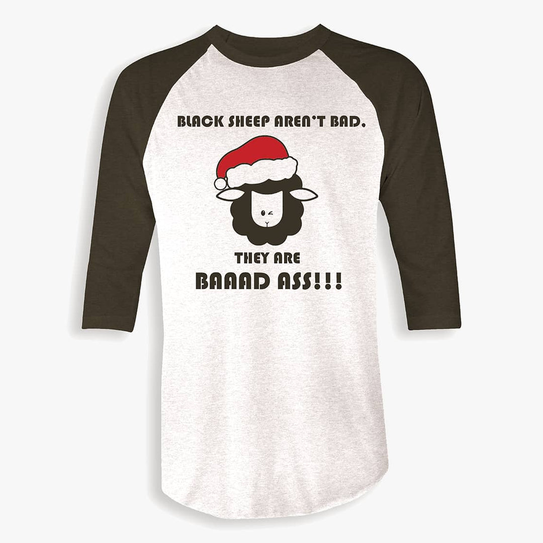 Black Sheep Fam Raglan shirt Black Sheep Aren't Bad, they are Baaad Ass!!!